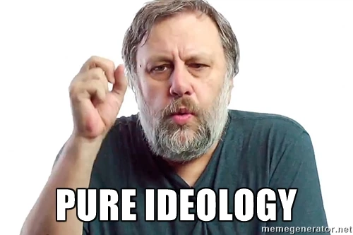 Memetic macro of Slovenian phylosopher Slavoj Zizek, with text in the lower part in Impact font in white edged in black that reads "PURE IDEOLOGY".