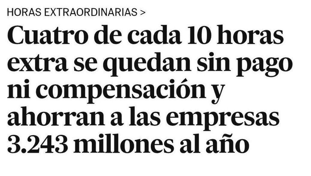 Titular sobre horas extra: "Cuatro de cada 10 horas extra se quedan sin pago ni compensación y ahorran a las empresas 3243 millones al año"