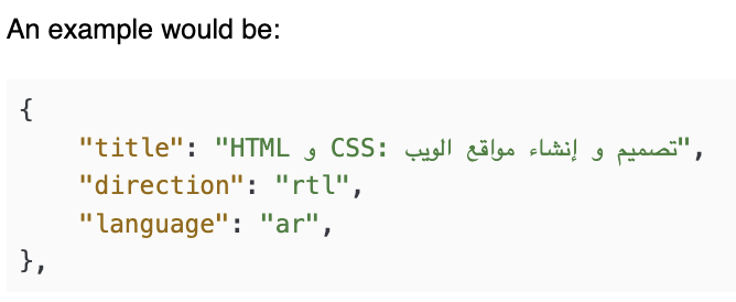 example of Strings on the Web: Language and Direction Metadata
text:
{
"title": "HTML و CSS: تصميم و إنشاء مواقع الويب",
"direction": "rtl",
"language": "ar",
},