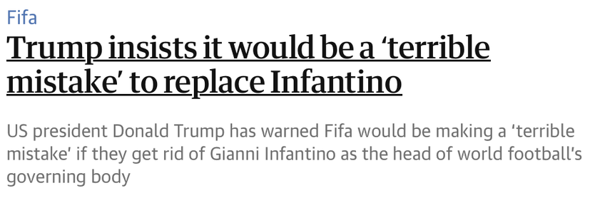 A screen shot of an article from The Guardian which says that trump thinks FIFA would be making a 'terrible mistake' to replace Infantino.