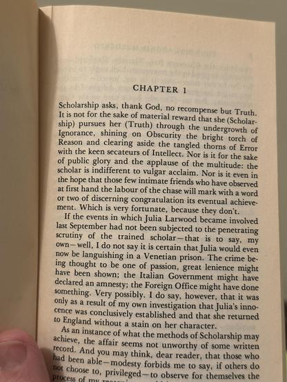 Scholarship asks, thank God, no recompense but Truth.
It is not for the sake of material reward that she (Scholarship) pursues her (Truth) through the undergrowth of Ignorance, shining on Obscurity the bright torch of Reason and clearing aside the tangled thorns of Error with the keen secateurs of Intellect. Nor is it for the sake of public glory and the applause of the multitude: the scholar is indifferent to vulgar acclaim. Nor is it even in the hope that those few intimate friends who have observed at first hand the labour of the chase will mark with a word or two of discerning congratulation its eventual achievement. Which is very fortunate, because they don't.

etc