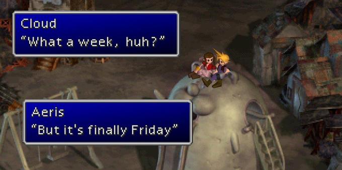 FF7 PS1 image, Cloud says "What a Week, huh?", Aeris replies "But it's finally Friday"