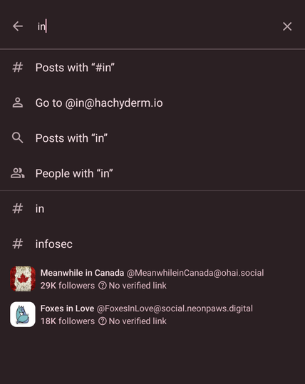 Search screen with just "in" entered, hoping for an "in:[library, etc]" hint: nope, just "posts with #in/go to @in@.../posts with 'in'/people with 'in'" and some initial results like #infosec and @MeanwhileInCanada
