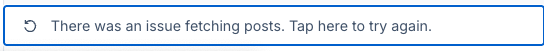 © There was an issue fetching posts. Tap here to try again.