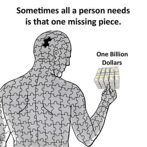 Illustration of a human figure drawn as a jigsaw puzzle with a missing piece near the head. The figure holds a stack of cash labeled "One Billion Dollars" that matches the exact shape of the missing piece. Top text reads: "Sometimes all a person needs is that one missing piece."